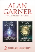 The Weirdstone of Brisingamen and The Moon of Gomrath - Alan Garner