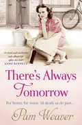 There’s Always Tomorrow - Pam  Weaver