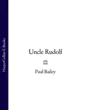 Uncle Rudolf - Paul  Bailey