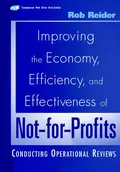 Improving the Economy, Efficiency, and Effectiveness of Not-for-Profits. Conducting Operational Reviews - Rob  Reider