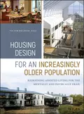 Housing Design for an Increasingly Older Population. Redefining Assisted Living for the Mentally and Physically Frail - Victor  Regnier