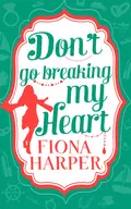 Don't Go Breaking My Heart: Break Up to Make Up / Always the Best Man - Fiona Harper