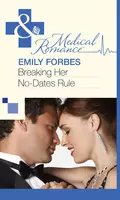 Breaking Her No-Dates Rule - Emily  Forbes