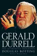 Gerald Durrell: The Authorised Biography - Douglas  Botting