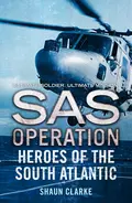 Heroes of the South Atlantic - Shaun  Clarke