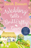 Wedding Bells at Butterfly Cove: A heartwarming romantic read from bestselling author Sarah Bennett - Sarah  Bennett