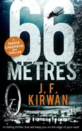 66 Metres: A chilling thriller that will keep you on the edge of your seat! - J.F.  Kirwan