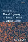 An Introduction to Materials Engineering and Science for Chemical and Materials Engineers - Brian Mitchell S.