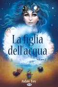 La Figlia Dell’Acqua - Aidan Fox