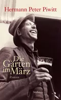 Die Gärten im März - Hermann Peter Piwitt