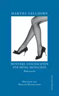 Muntere Geschichten für müde Menschen - Martha  Gellhorn