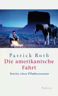Die amerikanische Fahrt - Patrick Roth