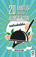 20 hábitos para una alimentación saludable - Amparo Ruíz Gómez