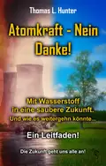 Atomkraft - Nein Danke! Solarkraft - Ja Bitte! - Thomas L. Hunter