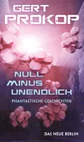 Null minus unendlich - Gert  Prokop