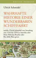 Wahrhafte Historie einer wunderbaren Schifffahrt - Ulrich Schmidel