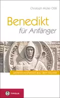 Benedikt für Anfänger - Christoph Müller OSB