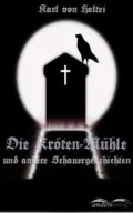 Die Kröten-Mühle - Karl von Holtei