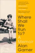 Where Shall We Run To? - Alan Garner