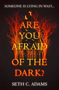 Are You Afraid of the Dark? - Seth C. Adams