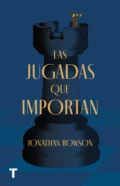 Las jugadas que importan - Jonathan Rowson