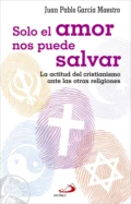 Solo el amor nos puede salvar - Juan Pablo García Maestro