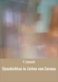 Geschichten in Zeiten von Corona - P. Schmidt
