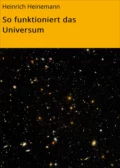 So funktioniert das Universum - Heinrich Heinemann