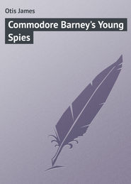 Commodore Barney\'s Young Spies