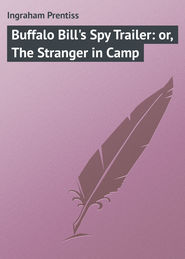 Buffalo Bill\'s Spy Trailer: or, The Stranger in Camp