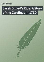 Sarah Dillard\'s Ride: A Story of the Carolinas in 1780