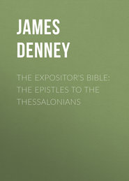 The Expositor\'s Bible: The Epistles to the Thessalonians