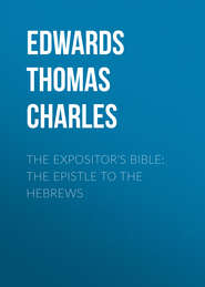 The Expositor\'s Bible: The Epistle to the Hebrews