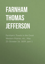 Farnham\'s Travels in the Great Western Prairies, etc., May 21-October 16, 1839, part 1