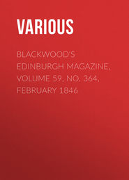 Blackwood\'s Edinburgh Magazine, Volume 59, No. 364, February 1846