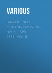 Harper\'s New Monthly Magazine, No. XI.—April, 1851—Vol. II.