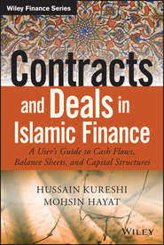 Contracts and Deals in Islamic Finance. A User\'s Guide to Cash Flows, Balance Sheets, and Capital Structures