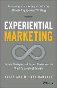 Experiential Marketing. Secrets, Strategies, and Success Stories from the World\'s Greatest Brands