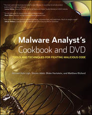 Malware Analyst\'s Cookbook and DVD. Tools and Techniques for Fighting Malicious Code