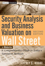 Security Analysis and Business Valuation on Wall Street. A Comprehensive Guide to Today\'s Valuation Methods