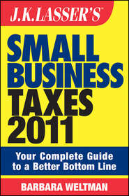 J.K. Lasser\'s Small Business Taxes 2011. Your Complete Guide to a Better Bottom Line