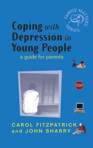 Coping with Depression in Young People. A Guide for Parents