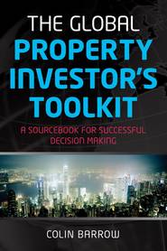 The Global Property Investor\'s Toolkit. A Sourcebook for Successful Decision Making