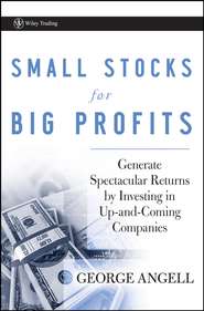 Small Stocks for Big Profits. Generate Spectacular Returns by Investing in Up-and-Coming Companies