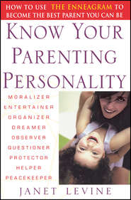 Know Your Parenting Personality. How to Use the Enneagram to Become the Best Parent You Can Be