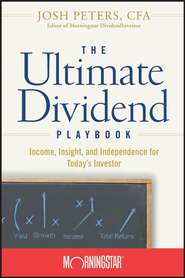 The Ultimate Dividend Playbook. Income, Insight and Independence for Today\'s Investor