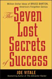 The Seven Lost Secrets of Success. Million Dollar Ideas of Bruce Barton, America\'s Forgotten Genius