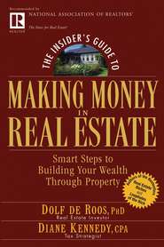 The Insider\'s Guide to Making Money in Real Estate. Smart Steps to Building Your Wealth Through Property
