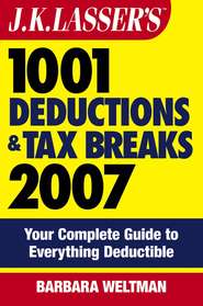 J.K. Lasser\'s 1001 Deductions and Tax Breaks 2007. Your Complete Guide to Everything Deductible