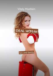 Ideal woman. Sex and family